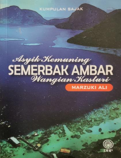 KUMPULAN SAJAK: ASYIK KEMUNING SEMERBAK AMBAR WANGIAN KASTURI