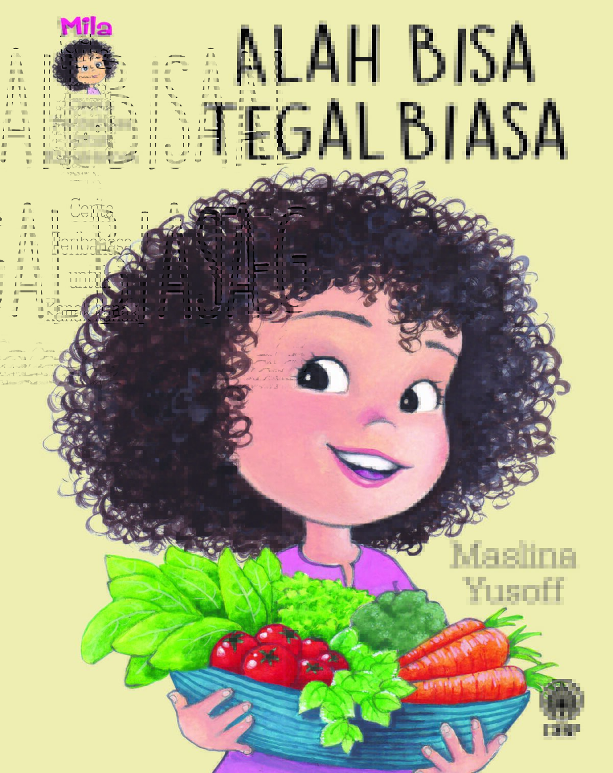 MILA CERITA PERIBAHASA UNTUK KANAK-KANAK: ALAH BISA TEGAL BIASA