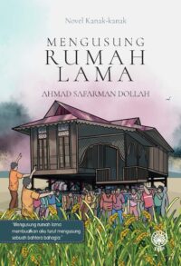 NOVEL KANAK-KANAK: MENGUSUNG RUMAH LAMA