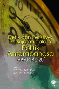 DETIK DAN PERISTIWA BERSEJARAH DALAM POLITIK ANTARABANGSA ABAD KE-20