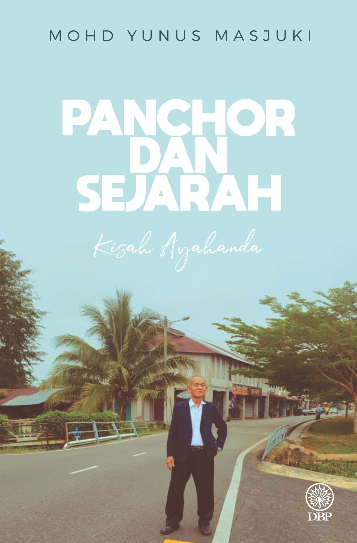 PANCHOR DAN SEJARAH: KISAH AYAHANDA