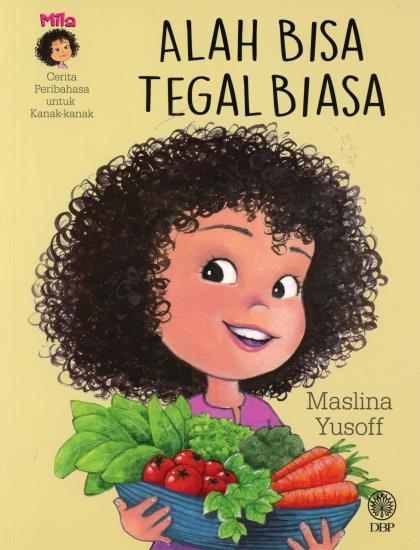 MILA CERITA PERIBAHASA UNTUK KANAK-KANAK: ALAH BISA TEGAL BIASA - Image 2