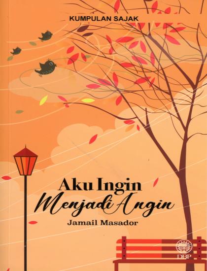 KUMPULAN SAJAK: AKU INGIN MENJADI ANGIN