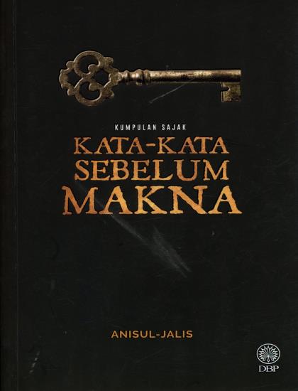 KUMPULAN SAJAK: KATA-KATA SEBELUM MAKNA