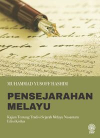 PENSEJARAHAN MELAYU: KAJIAN TENTANG TRADISI SEJARAH MELAYU NUSANTARA EDISI KEDUA