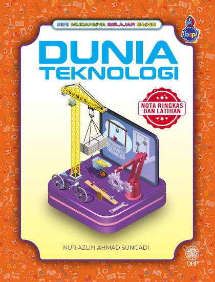 SIRI MUDAHNYA BELAJAR SAINS: DUNIA TEKNOLOGI