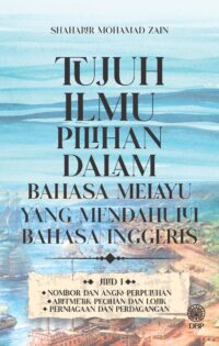 TUJUH ILMU PILIHAN DALAM BAHASA MELAYU YANG MENDAHULUI BAHASA INGGERIS (JILID 1)