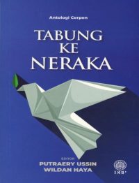 ANTOLOGI CERPEN: TABUNG KE NERAKA