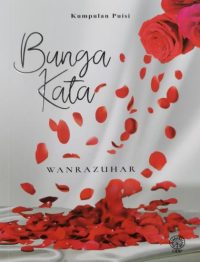 KUMPULAN PUISI: BUNGA KATA