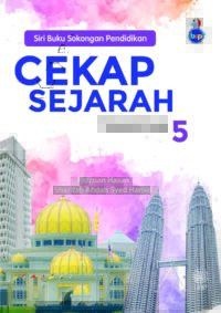 SIRI BUKU SOKONGAN PENDIDIKAN: CEKAP SEJARAH TINGKATAN 5