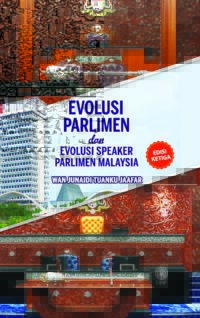 EVOLUSI PARLIMEN DAN EVOLUSI SPEAKER PARLIMEN MALAYSIA EDISI KETIGA (KULIT LEMBUT)