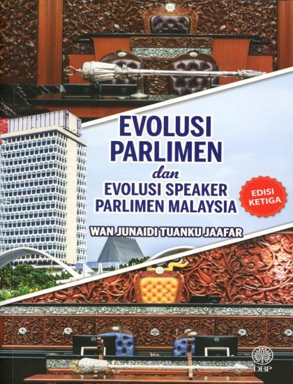 EVOLUSI PARLIMEN DAN EVOLUSI SPEAKER PARLIMEN MALAYSIA EDISI KETIGA (KULIT KERAS)