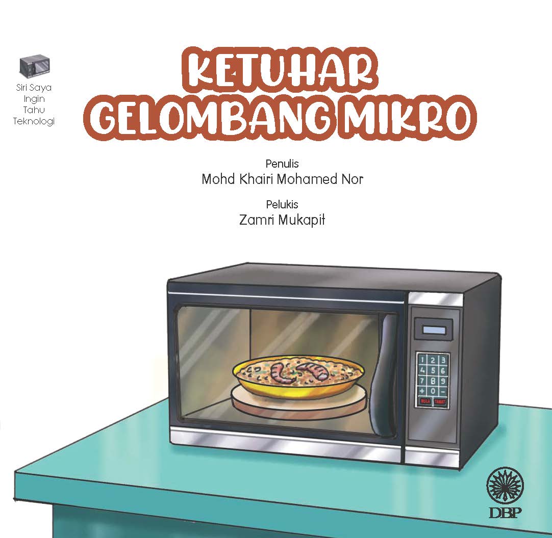 SIRI SAYA INGIN TAHU TEKNOLOGI: KETUHAR GELOMBANG MIKRO