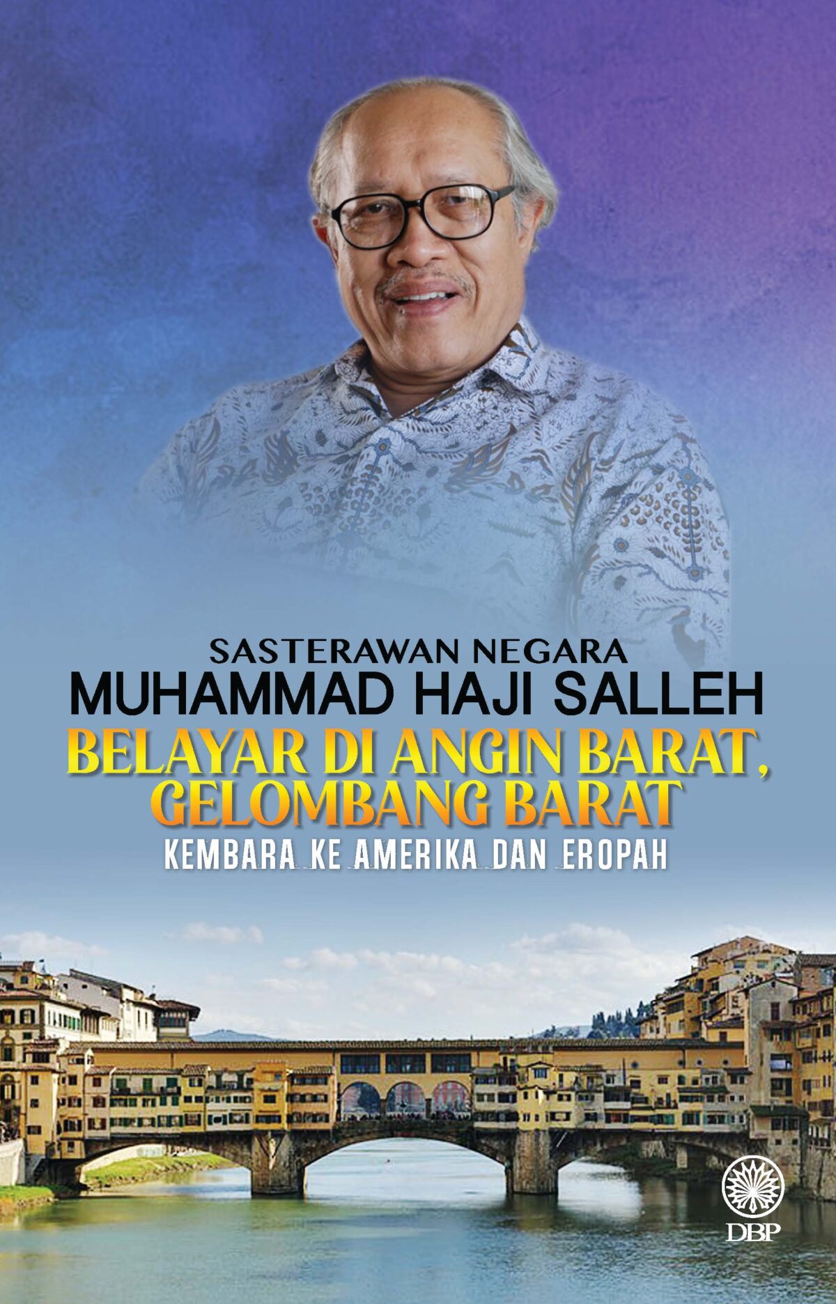 SASTERAWAN NEGARA MUHAMMAD HAJI SALLEH: BELAYAR DI ANGIN BARAT, GELOMBANG BARAT: KEMBARA KE AMERIKA DAN EROPAH