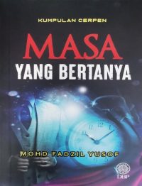 KUMPULAN CERPEN: MASA YANG BERTANYA