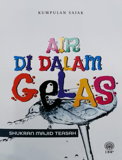 KUMPULAN SAJAK: AIR DI DALAM GELAS