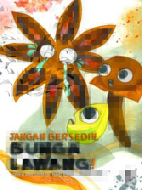 JANGAN BERSEDIH, BUNGA LAWANG!