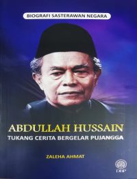 BIOGRAFI SASTERAWAN NEGARA ABDULLAH HUSSAIN: TUKANG CERITA BERGELAR PUJANGGA