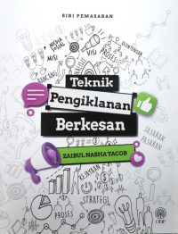 SIRI PEMASARAN: TEKNIK PENGIKLANAN BERKESAN