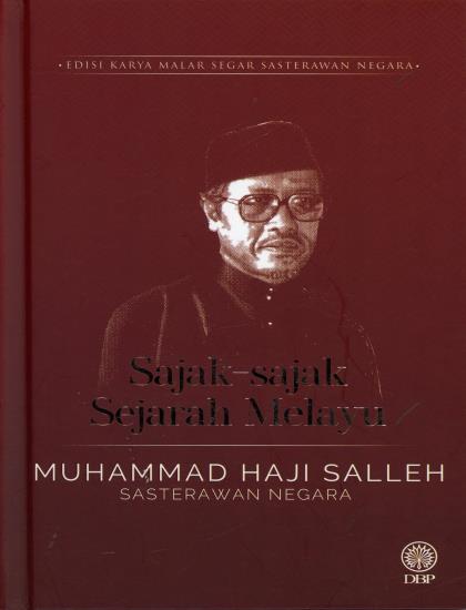 EDISI KARYA MALAR SEGAR SASTERAWAN NEGARA: SAJAK-SAJAK SEJARAH MELAYU - MUHAMMAD HAJI SALLEH (KK)
