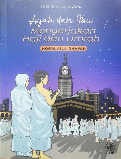PUISI KANAK-KANAK: AYAH DAN IBU MENGERJAKAN HAJI DAN UMRAH - Image 2