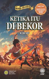 NOVEL SEJARAH: KETIKA ITU DI BEKOR