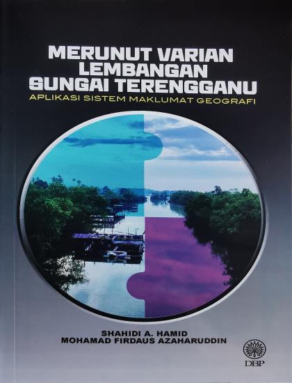 MERUNUT VARIAN LEMBANGAN SUNGAI TERENGGANU: APLIKASI SISTEM MAKLUMAT GEOGRAFI
