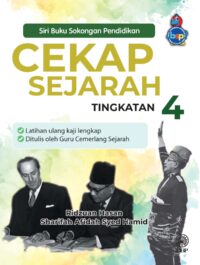 SIRI BUKU SOKONGAN PENDIDIKAN: CEKAP SEJARAH TINGKATAN 4