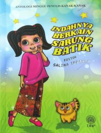 ANTOLOGI MINGGU PENULIS KANAK-KANAK: INDAHNYA BERKAIN SARUNG BATIK