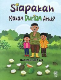 SIAPAKAH MAKAN DURIAN ATUK?