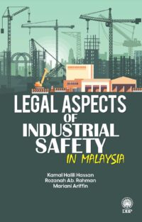 LEGAL ASPECTS OF INDUSTRIAL SAFETY IN MALAYSIA