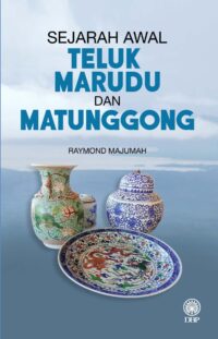 SEJARAH AWAL TELUK MARUDU DAN MATUNGGONG