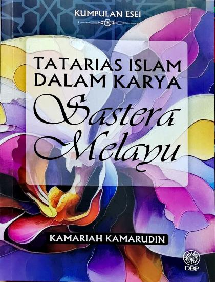 KUMPULAN ESEI: TATARIAS ISLAM DALAM KARYA SASTERA MELAYU