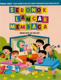 PANDUAN LENGKAP: TEKNIK MEMBACA DARI ASAS HINGGA PENGUASAAN DALAM BAHASA MELAYU: SERONOK LANCAR MEMBACA