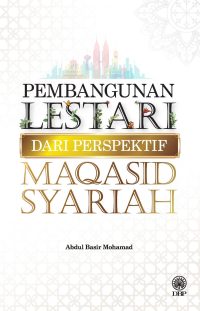 PEMBANGUNAN LESTARI DARI PERSPEKTIF MAQASID SYARIAH