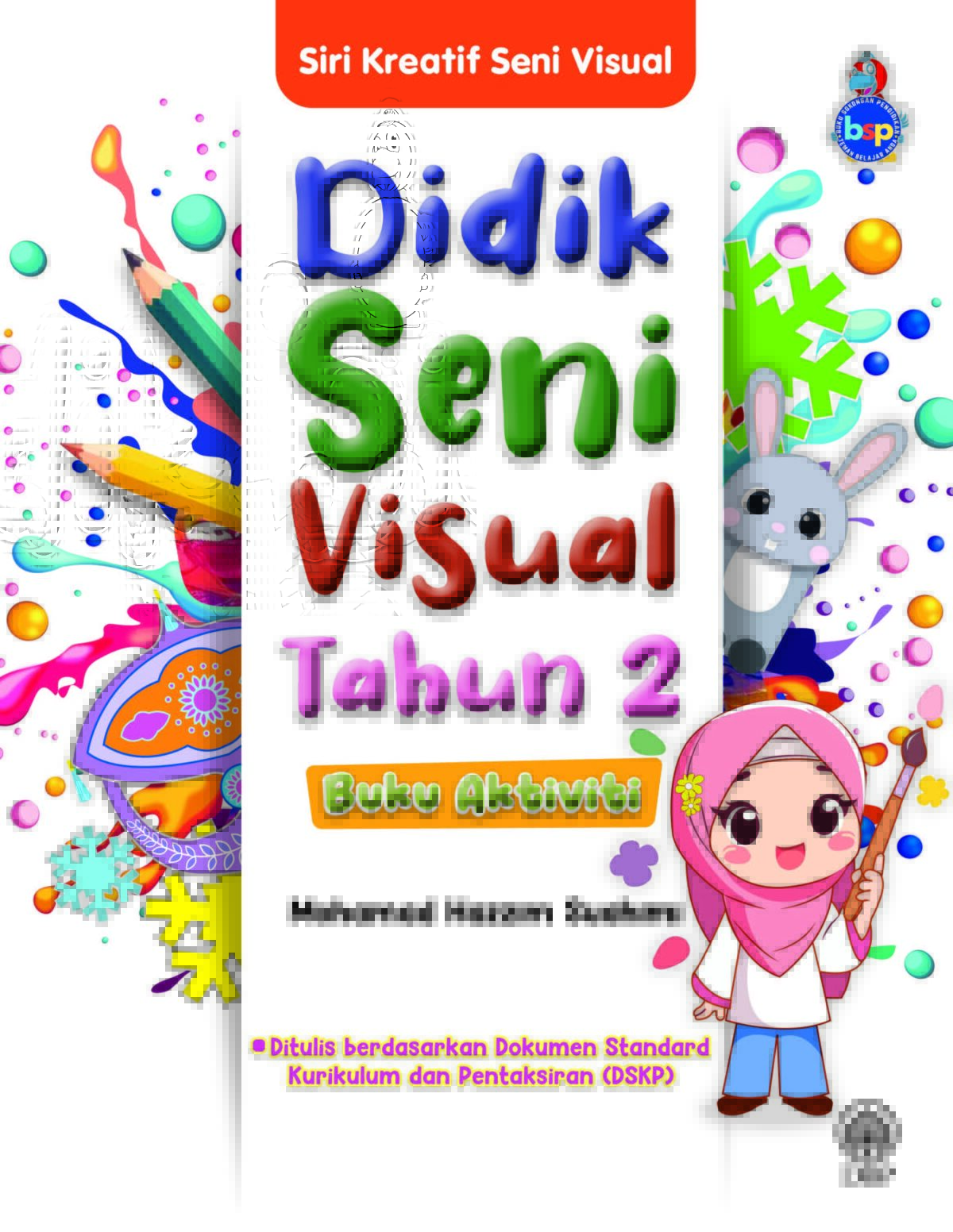 SIRI KREATIF SENI VISUAL: DIDIK SENI VISUAL TAHUN 2 BUKU AKTIVITI