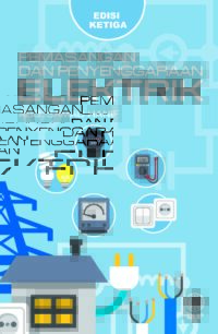 PEMASANGAN DAN PENYENGGARAAN ELEKTRIK EDISI KETIGA