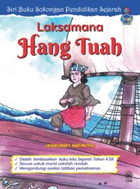 SIRI BUKU SOKONGAN PENDIDIKAN SEJARAH: LAKSAMANA HANG TUAH