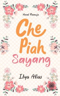 NOVEL REMAJA: CHE PIAH SAYANG