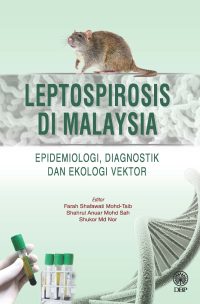 LEPTOSPIROSIS DI MALAYSIA: EPIDEMIOLOGI, DIAGNOSTIK, DAN EKOLOGI VEKTOR