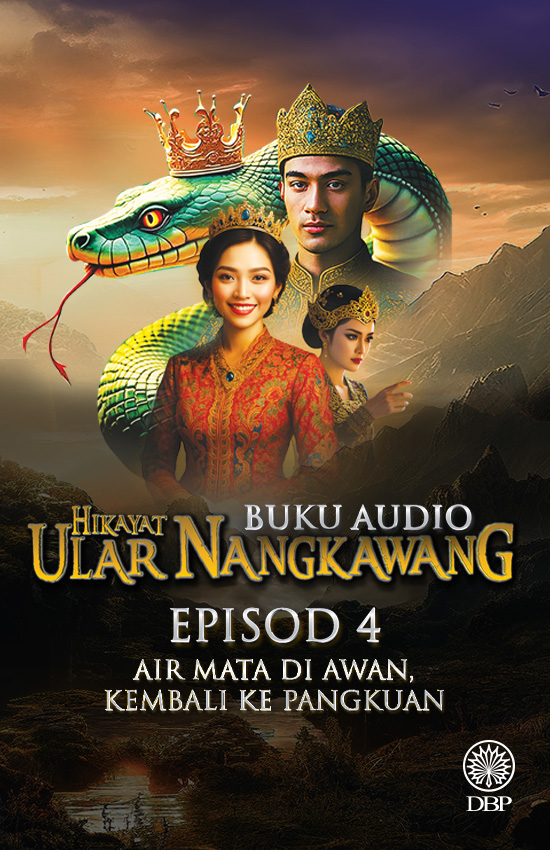 Episod 4 Hikayat Ular Nangkawang: Air Mata di Awan, Kembali Ke Pangkuan
