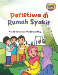 SIRI PENGHAYATAN HADIS 40 IMAM AL-NAWAWI HADIS 10: PERISTIWA DI RUMAH SYAKIR