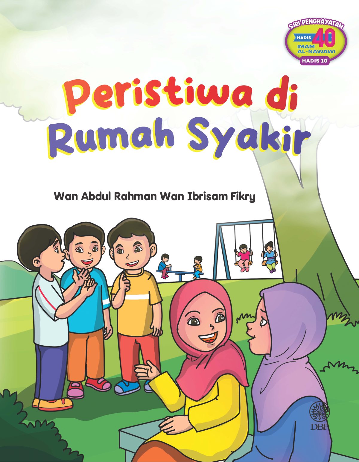 SIRI PENGHAYATAN HADIS 40 IMAM AL-NAWAWI HADIS 10: PERISTIWA DI RUMAH SYAKIR