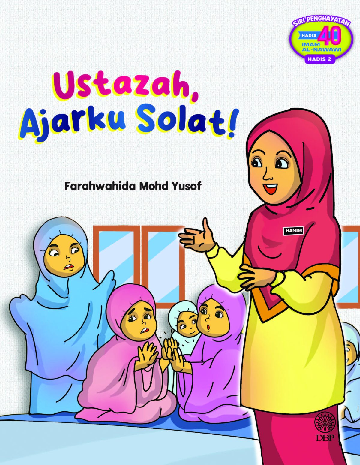 SIRI PENGHAYATAN HADIS 40 IMAM AL-NAWAWI HADIS 2: USTAZAH, AJARKU SOLAT!