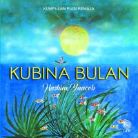 KUMPULAN PUISI REMAJA: KUBINA BULAN