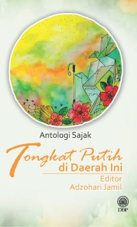 ANTOLOGI SAJAK: TONGKAT PUTIH DI DAERAH INI