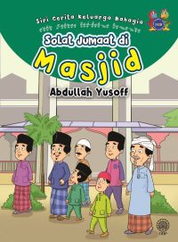 SIRI CERITA KELUARGA BAHAGIA: SOLAT JUMAAT DI MASJID