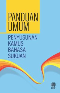 PANDUAN UMUM PENYUSUNAN KAMUS BAHASA SUKUAN