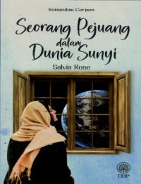 KUMPULAN CERPEN: SEORANG PEJUANG DALAM DUNIA SUNYI