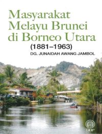 MASYARAKAT MELAYU BRUNEI DI BORNEO UTARA (1881-1963)